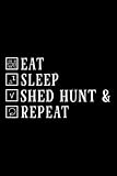 Eat Sleep Shed Hunt & Repeat Funny Deer Antler Notebook Lined Journal: Task Manager,Christmas Gifts,2022,Thanksgiving,Halloween,Daily Organizer,2021,6x9 in,Gym,Management