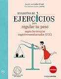 Cuaderno de ejercicios para regular tu peso según las Terapias cognitivo-conductuales (TCC): ¡Desarrollo todo mi potencial! (Terapias Cuadernos ejercicios)