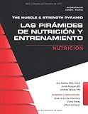 The Muscle and Strength Pyramid: Nutrición: 1 (Las Pirámides de Nutrición y Entrenamiento.)