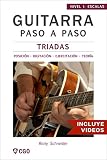 Tríadas - Guitarra Paso a Paso - con Videos HD: Posiciónes y Digitaciónes - Ejercicios - Teoría (Escalas, Guitarra Paso a Paso (Con videos HD) nº 1)