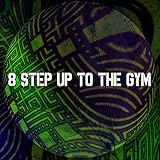 8 Step up to the Gym