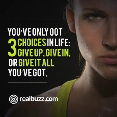 You%image_alt%27ve only got 3 choices in life: give up, give in, or give it all you%image_alt%27ve got