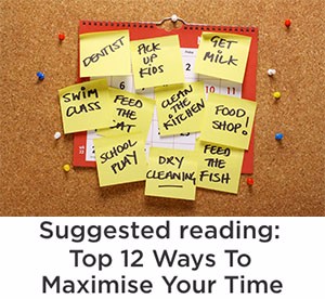 Top 12 ways to maximise your time