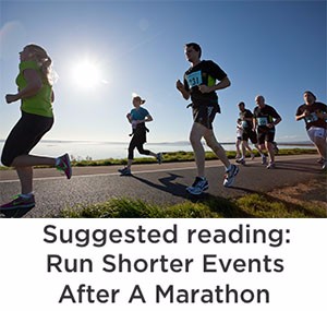 Run shorter events after a marathon