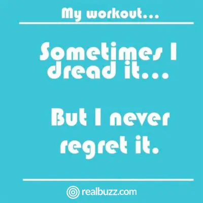 My workout... sometimes I dread it... but I never regret it.