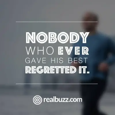 Nobody who ever gave his best regretted it