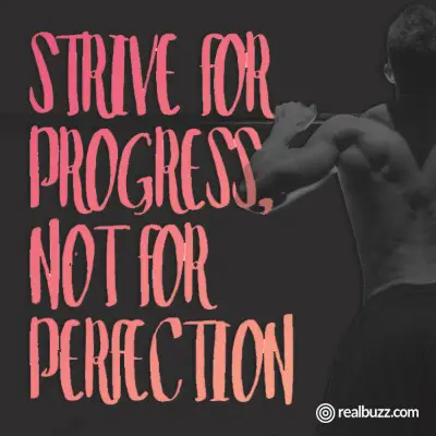 Strive for progress, not for perfection