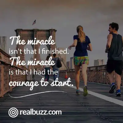 The miracle isn%image_alt%27t that I finished. The miracle is that I had the courage to start.
