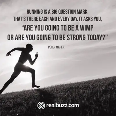 Running is the big question mark that%image_alt%27s there each and every day. It asks you, "Are you going to be a wimp today or are you going to be strong today?"